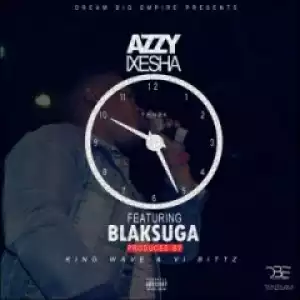Azzy - Ixesha (My Time) Ft Blaksuga